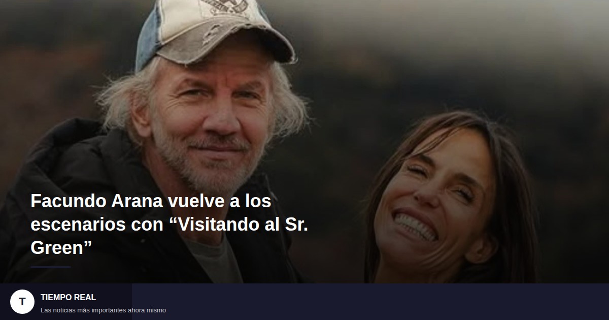 Facundo Arana vuelve a los escenarios con “Visitando al Sr. Green”