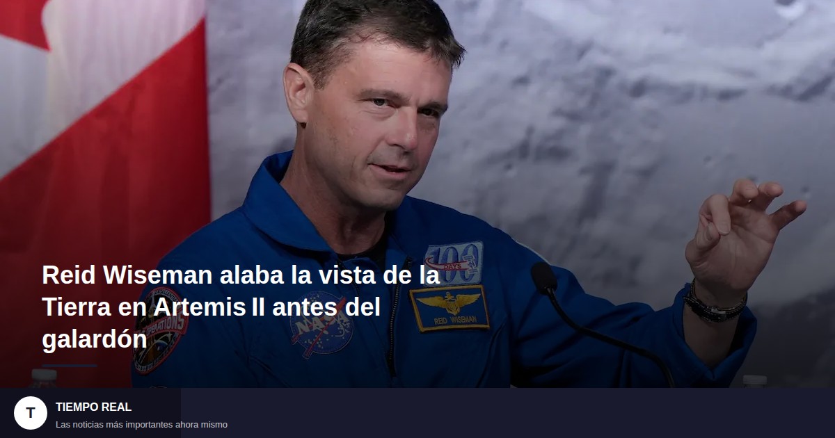 Reid Wiseman alaba la vista de la Tierra en Artemis II antes del galardón